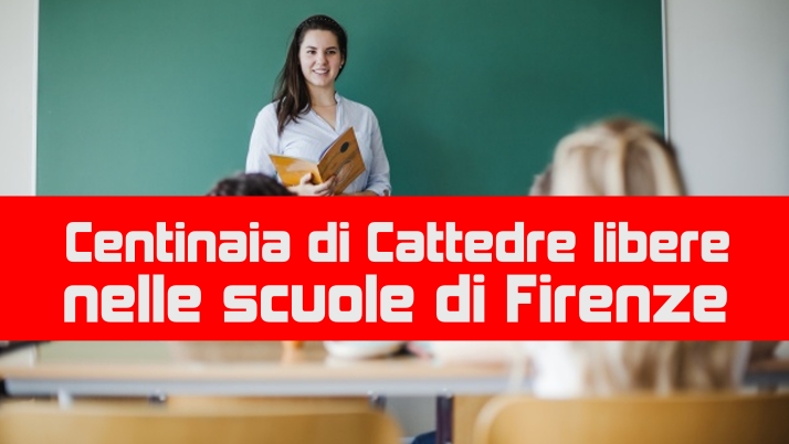 Centinaia di Cattedre libere nelle scuole di Firenze