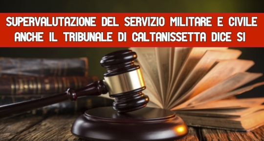 Supervalutazione del Servizio Militare e Civile  Anche il Tribunale di Caltanissetta dice Sì