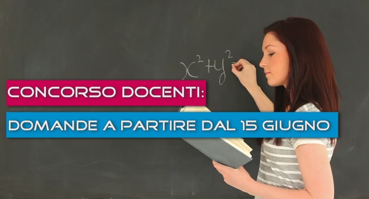 Concorso Docenti: domande a partire dal 15 giugno