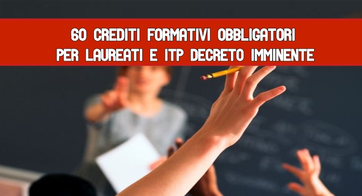 60 Crediti formativi obbligatori per Laureati e Itp Decreto imminente