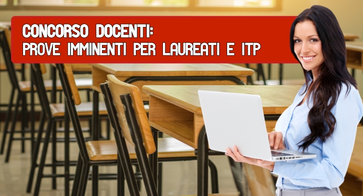 Concorso docenti: prove imminenti per laureati e itp