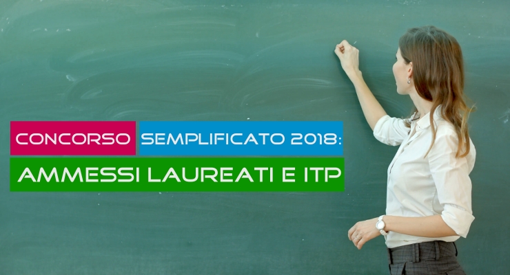 Concorso Semplificato 2018: ammessi Laureati e ITP